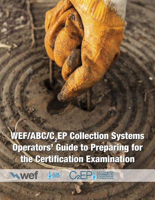 Collection Systems Operator’s Guide to Preparing for the Certification Examination (WEF) (Levels 1-4)